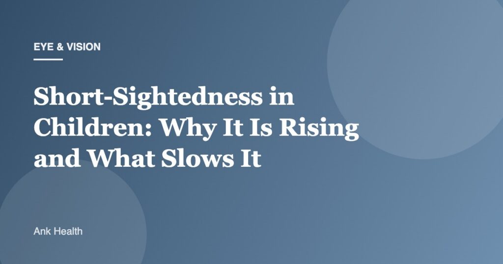 Short-Sightedness in Children: Why It Is Rising and What Slows It