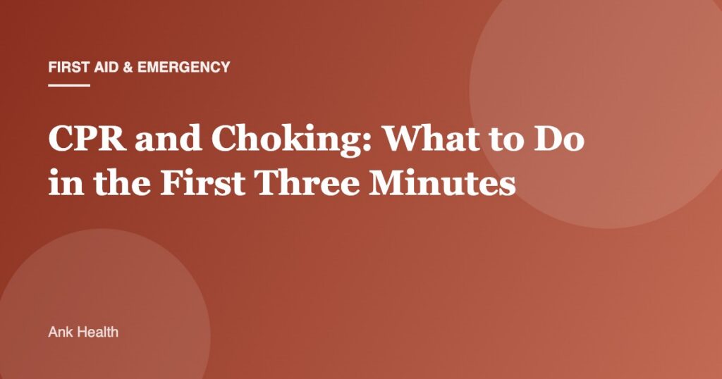 CPR and Choking: What to Do in the First Three Minutes